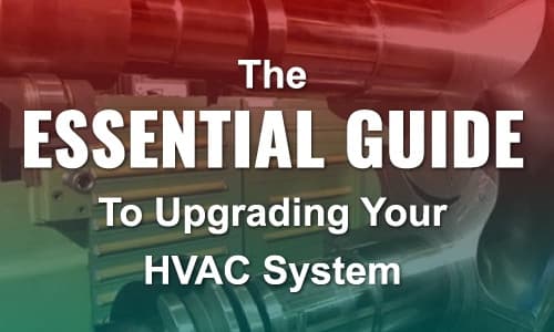 The Essential Guide to Upgrading Your HVAC System