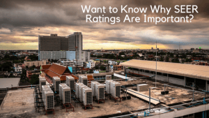 Why Are SEER Ratings Important?