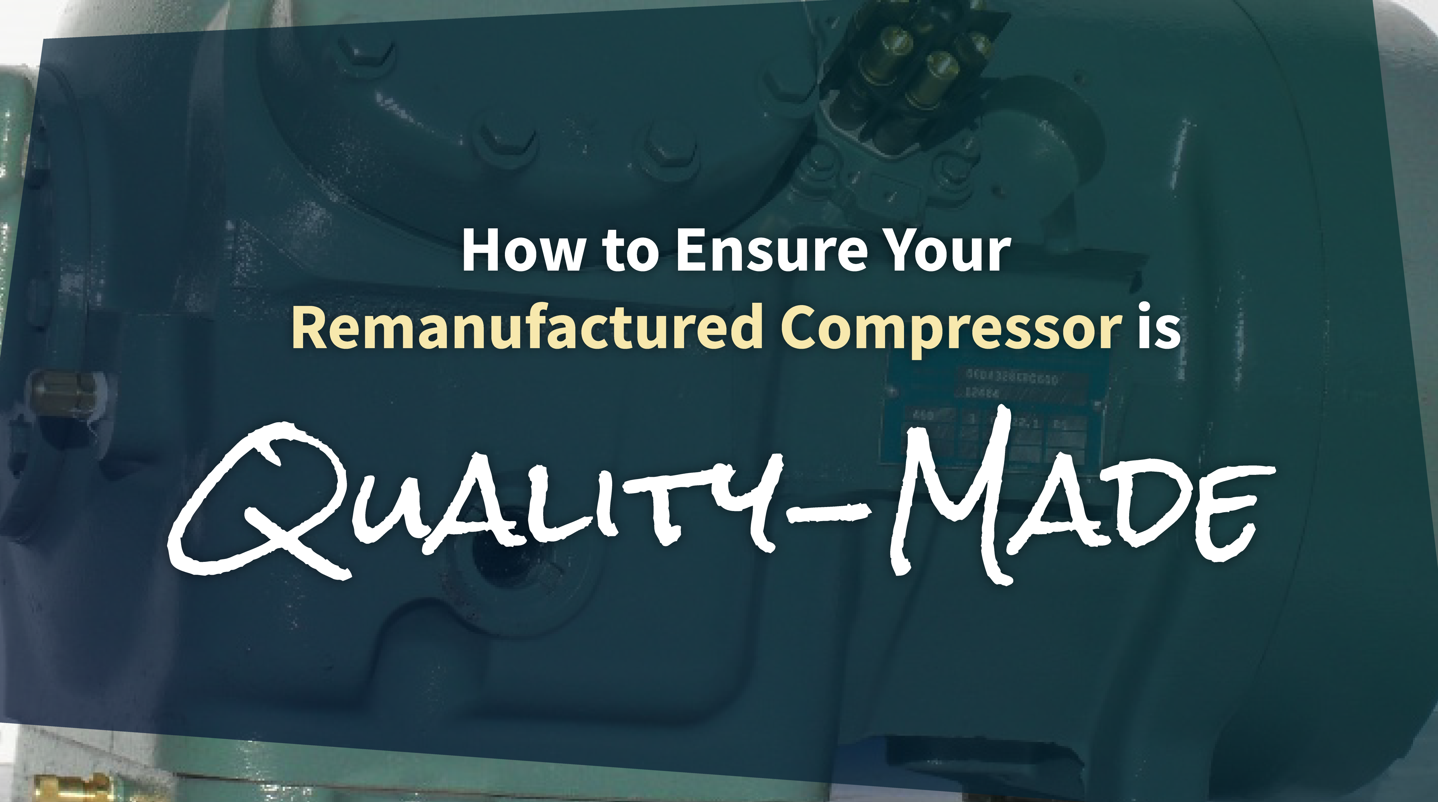 How to Ensure Your Remanufactured Compressor is Quality-Made