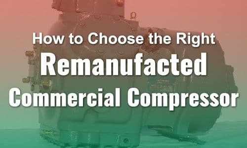 How to Choose the Right Remanufactured Commercial Compressor