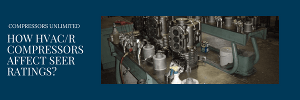 How Do HVAC/R Compressors Affect SEER Ratings?