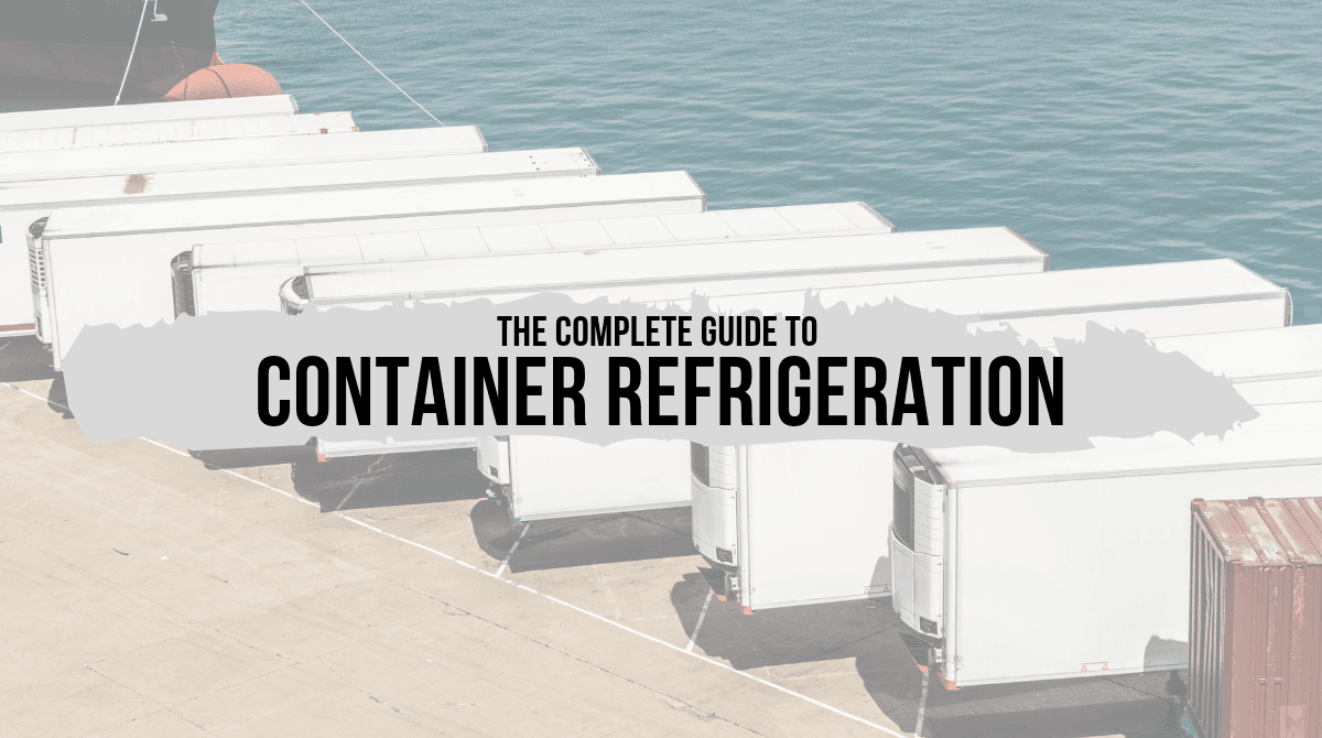 The Complete Guide to Container Refrigeration