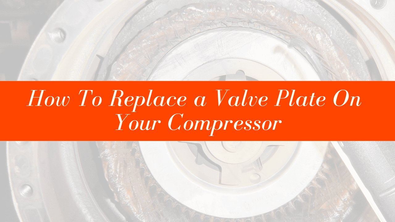 How to Replace a Valve Plate on your Compressor
