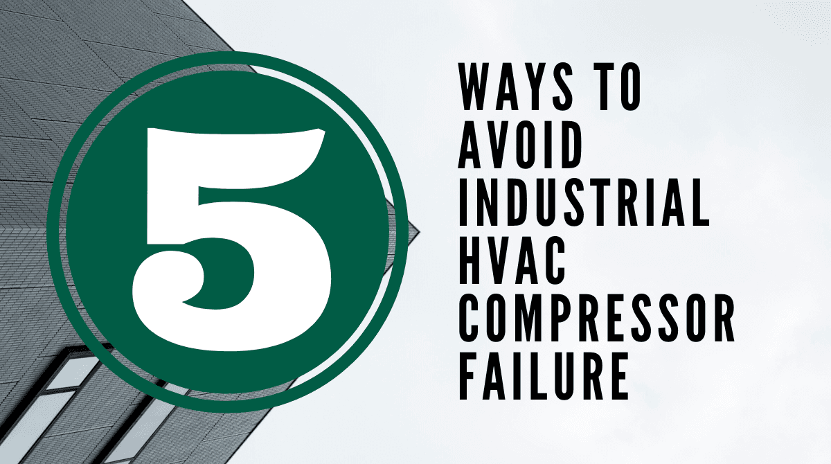 Top 5 Ways to Avoid Industrial HVAC Compressor Failure