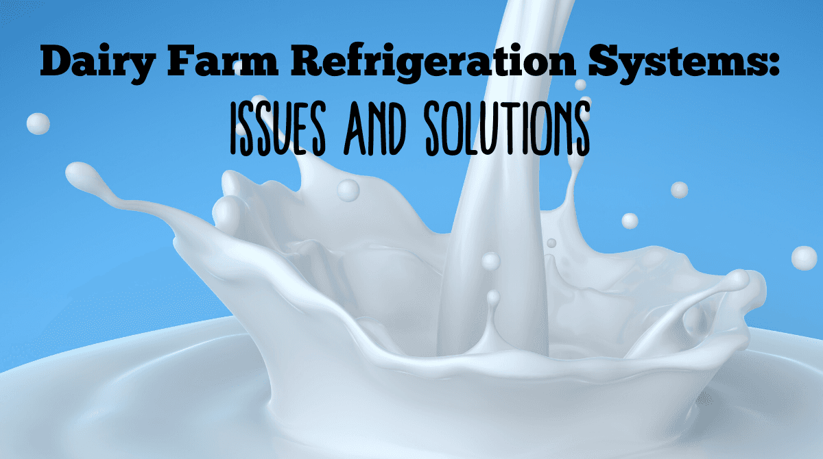 Dairy Farm Refrigeration Systems: Issues and Solutions