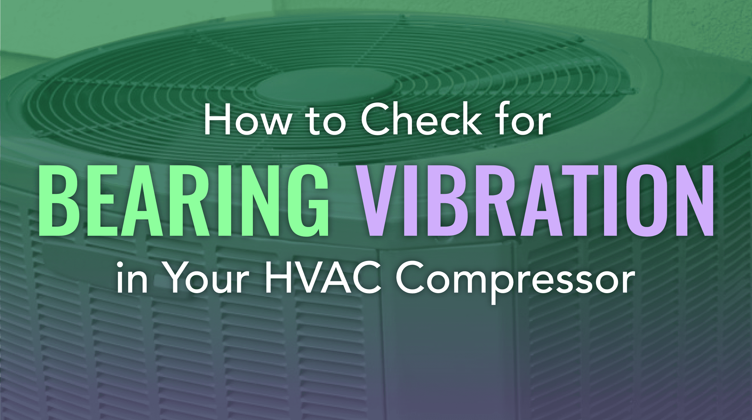 How to Check for Bearing Vibration in your Commercial HVAC Compressor