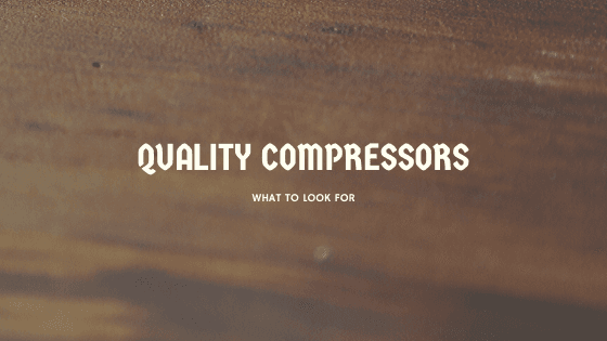 Quality Compressors: What to Look For