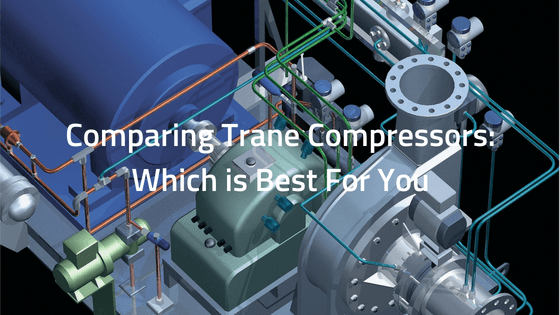 Comparing Trane Compressors: Which is Best For You