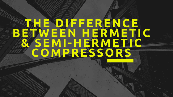 The Difference between Hermetic and Semi-Hermetic Compressors