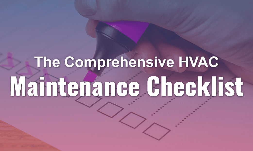 The Comprehensive HVAC Maintenance Checklist