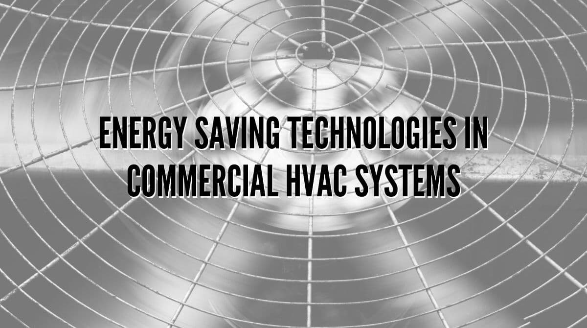 Energy Saving Technologies in Commercial HVAC Systems