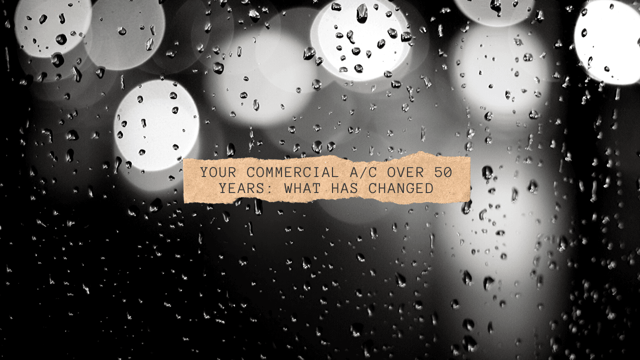 Your Commercial A/C Over 50 Years: What Has Changed