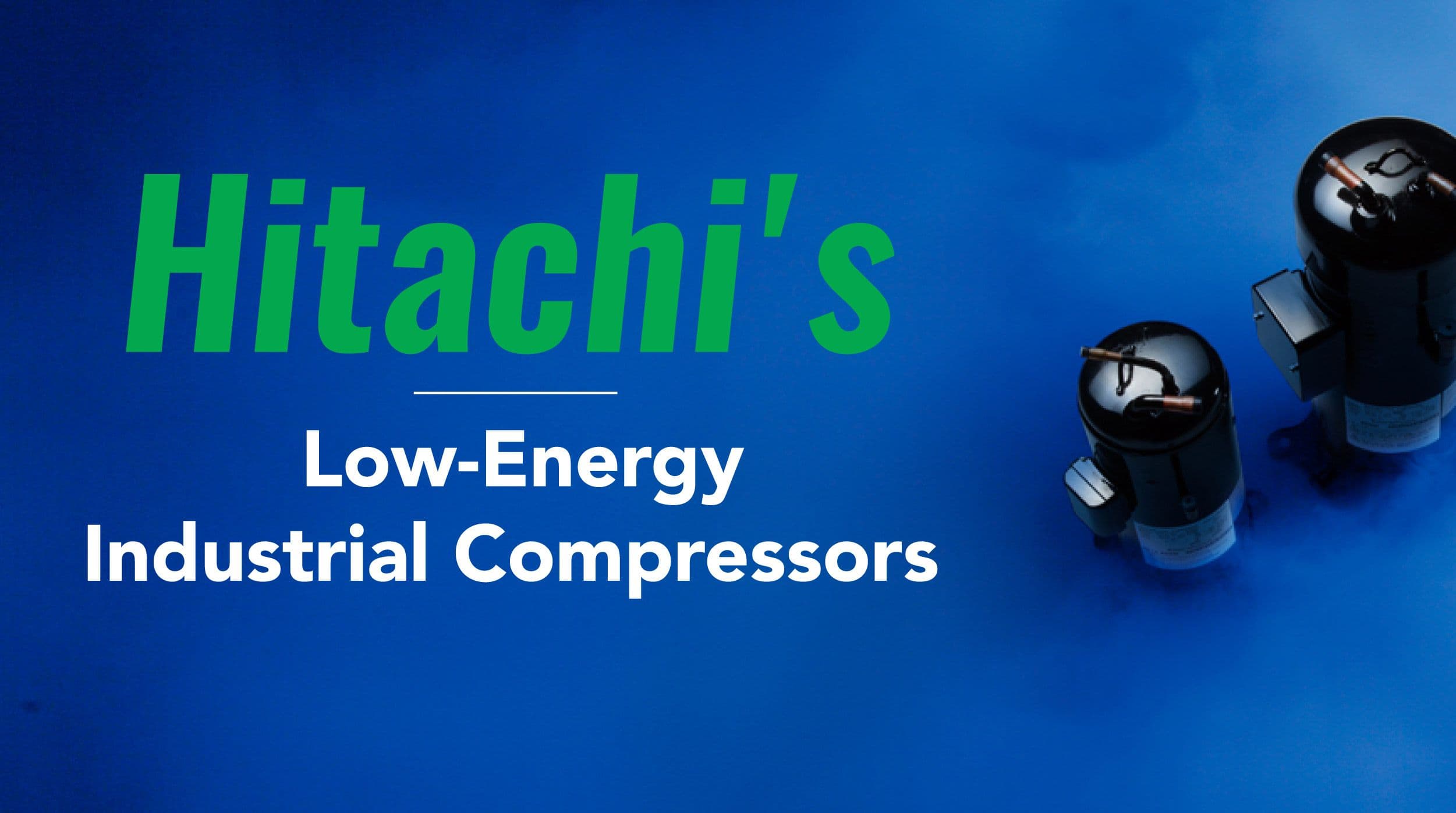 Hitachi's Low-Energy Industrial Compressors