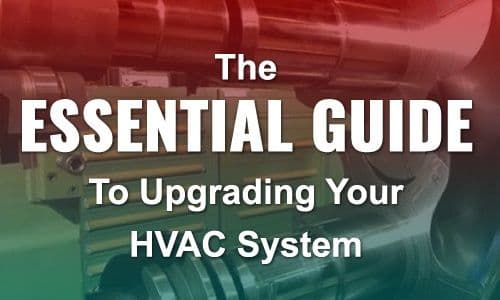 The Essential Guide to Upgrading Your HVAC System