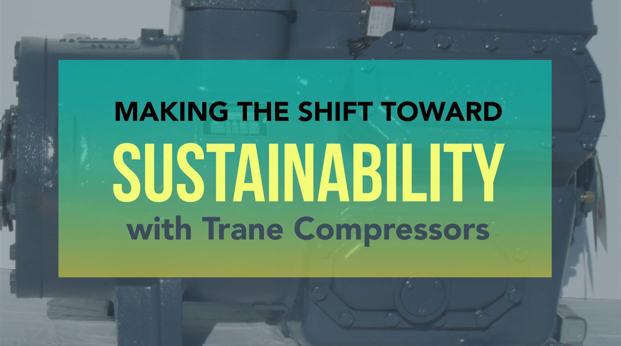 Making the Shift Toward Sustainability with Trane Compressors