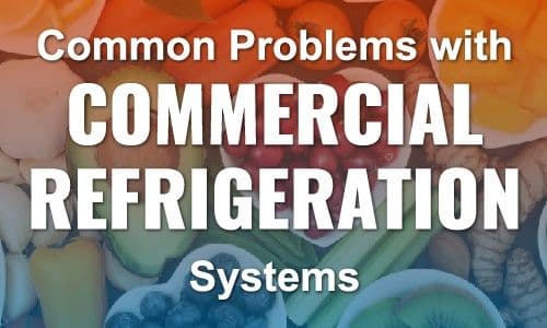 Common Problems with Commercial Refrigeration Systems
