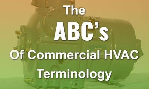 The ABC’s of Commercial HVAC Terminology