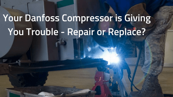 Your Danfoss Compressor is Giving You Trouble - Repair or Replace?