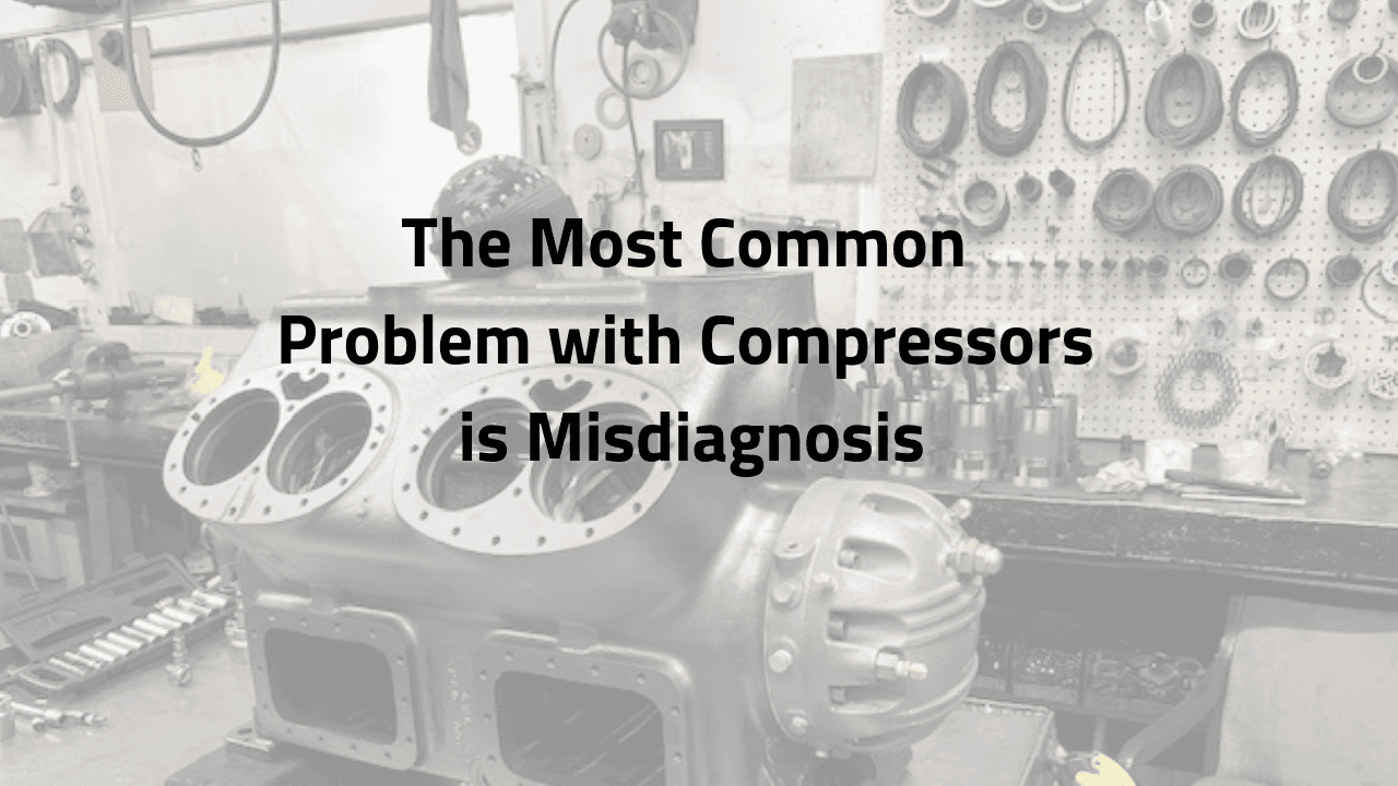 The Most Common Problem With Compressors is Misdiagnosis