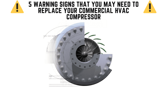 5 Warning Signs That You May need To Replace your Commercial HVAC Compressor