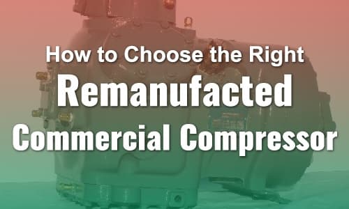 How to Choose the Right Remanufactured Commercial Compressor